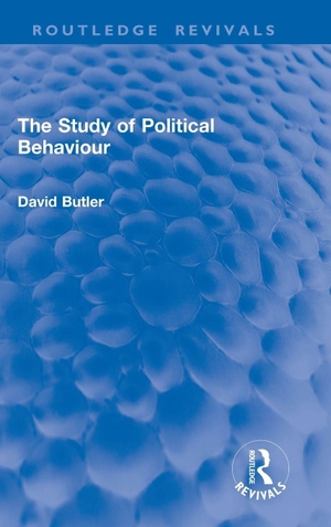 Butler, David. The Study of Political Behaviour. Taylor & Francis Ltd (Sales), 2025.