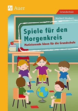 Stockert, Norbert. Spiele für den Morgenkreis - Motivierende Ideen für die Grundschule (1. bis 4. Klasse). Auer Verlag i.d.AAP LW, 2016.