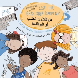 Schmitz-Weicht, Cai. Esst ihr Gras oder Raupen? - Ein Buch über Familien, übers Streiten und Zuhören. Ausgabe Deutsch - Arabisch. VIEL & MEHR e.V., 2016.