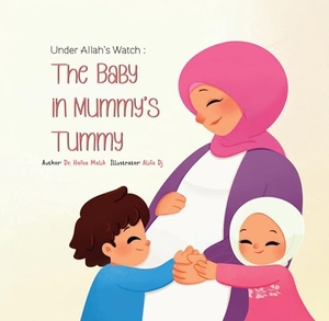Malik. Under Allah's Watch: The Baby in Mummy's Tummy. Little Hibba, 2026.