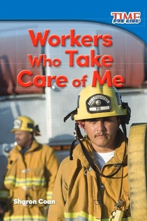 Coan, Sharon. Workers Who Take Care of Me. Teacher Created Materials, 2015.