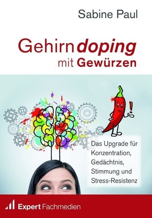 Paul, Sabine. Gehirndoping mit Gewürzen - Das Upgrade für Konzentration, Gedächtnis, Stimmung und Stress-Resistenz. Expert Fachmedien GmbH, 2018.