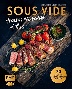 Schmelich, Guido / Michael Koch. SOUS-VIDE dreams are made of this - 70 Gourmet-Rezepte - perfekt gegart! Mit Fisch, Fleisch und Gemüse: Rinderfilet mit BBQ-Hollandaise und Frühlingsgemüse, Pulpo mit schwarzem Risotto und knusprigem Speck, Möhren mit Orangen-Honig-Butter und Knusperparmesan. Edition Michael Fischer, 2021.