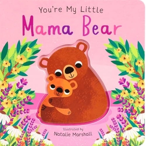 Edwards, Nicola. You're My Little Mama Bear. Silver Dolphin Books, 2026.