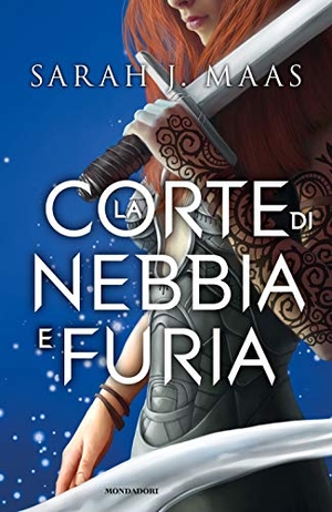Maas, Sarah J.. La corte di nebbia e furia. Mondadori, 2019.