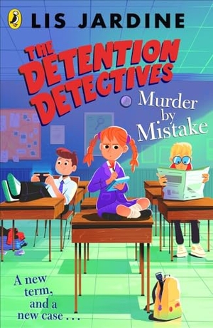 Jardine, Lis. The Detention Detectives - Murder By Mistake. Inklore, 2024.