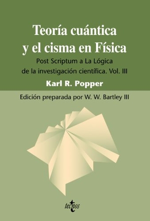 Popper, Karl Raimund. Teoría cuántica y el cisma en física : Post scríptum a "La lógica de la investigación científica", vol. III. Editorial Tecnos, 2010.