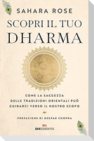 Scopri il tuo Dharma. Come la saggezza delle tradizioni orientali può guidarci verso il nostro scopo