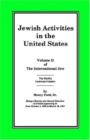 Ford, Henry. The International Jew Volume II - Jewish Activities in the United States. Liberty Bell Publications, 2004.