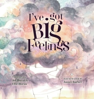 Horan / Janice Barber. I've got Big Feelings. Bookmark Adventures, 2024.