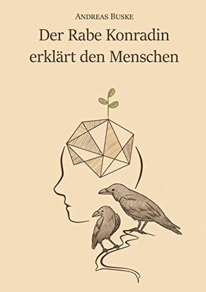 Buske, Andreas. Der Rabe Konradin erklärt den Menschen. Books on Demand, 2017.