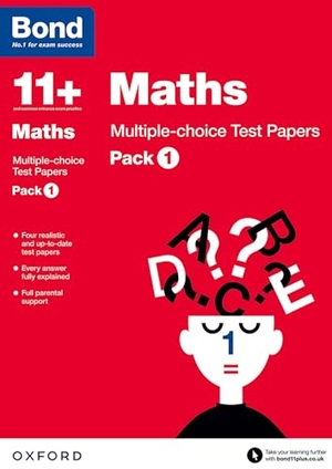 Baines, Andrew / Bond 11. Bond 11+: Maths: Multiple-choice Test Papers (for GL Assessment & other 11 plus exams) - Pack 1. Oxford University Press, 2015.