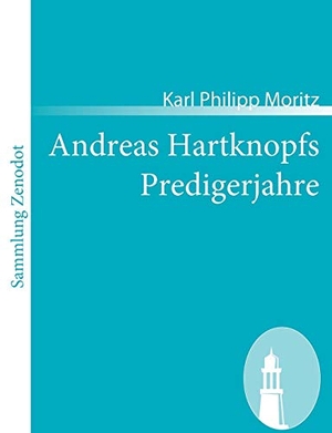 Moritz, Karl Philipp. Andreas Hartknopfs Predigerjahre. Contumax, 2008.