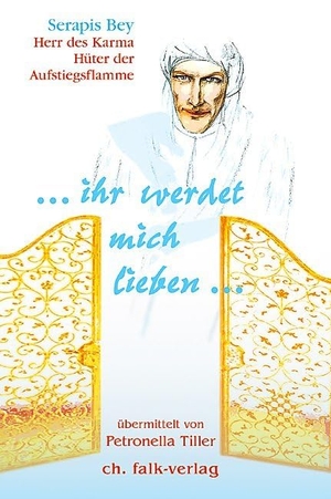 Bey, Serapis / Petronella Tiller.  ihr werdet mich lieben . Falk Christa, 2010.