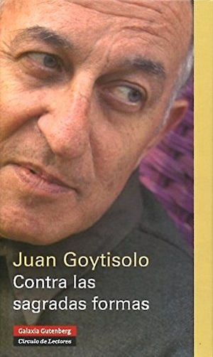 Goytisolo, Juan. Contra las sagradas formas. Galaxia Gutenberg, S.L., 2007.