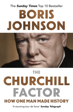 Johnson, Boris. The Churchill Factor - How One Man Made History. Hodder And Stoughton Ltd., 2020.