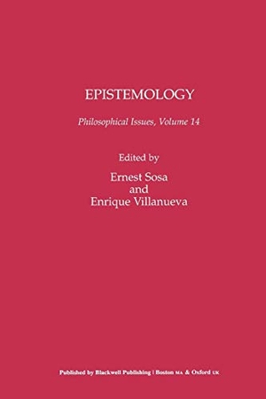 Sosa, Ernest / Sosa et al. Philosophical Issues, Epistemology. John Wiley & Sons, 2004.