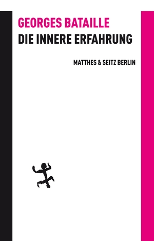 Bataille, Georges. Die innere Erfahrung - nebst Methode der Meditation und Postskriptum 1953 (Atheologische Summe I). Matthes & Seitz Verlag, 2017.