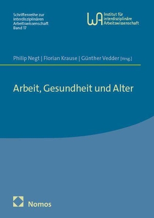 Negt, Philip / Florian Krause et al (Hrsg.). Arbeit, Gesundheit und Alter. Nomos Verlags GmbH, 2026.