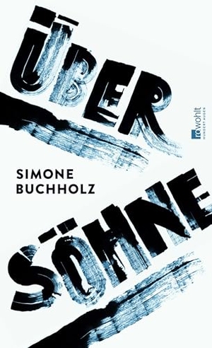 Buchholz, Simone. Über Söhne - | Die persönliche Geschichte einer Mutter - und über einen Sohn, der seinen Weg fand. Rowohlt Verlag GmbH, 2026.