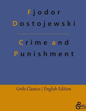 Dostojewski, Fjodor. Crime and Punishment. Gröls Verlag, 2023.