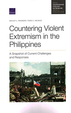 Rhoades, Ashley L / Todd C Helmus. Countering Violent Extremism in the Philippines - A Snapshot of Current Challenges and Responses. RAND Corporation, 2020.