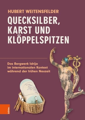 Weitensfelder, Hubert. Quecksilber, Karst und Klöppelspitzen - Das Bergwerk Idrija im internationalen Kontext während der frühen Neuzeit. Boehlau Verlag, 2026.
