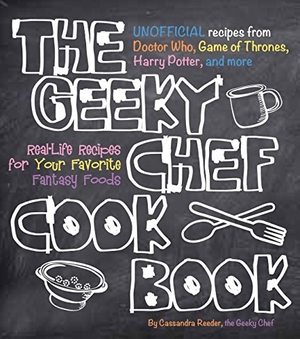Reeder, Cassandra. The Geeky Chef Cookbook - Real-Life Recipes for Your Favorite Fantasy Foods - Unofficial Recipes from Doctor Who, Game of Thrones, Harry Potter, and more. Quarto Publishing Group USA Inc, 2015.