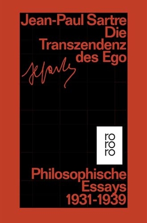 Sartre, Jean-Paul. Die Transzendenz des Ego - Philosophische Essays 1931 - 1939. Rowohlt Taschenbuch Verlag, 1997.