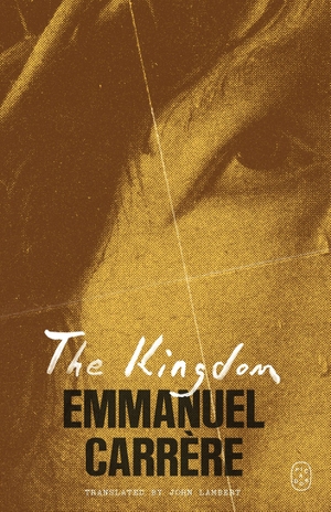 Carrere, Emmanuel. Kingdom - A Novel. Picador, 2026.