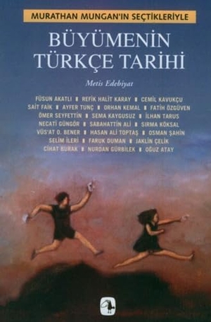 Mungan, Murathan. Büyümenin Türkce Tarihi. Metis Yayincilik, 2022.