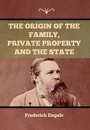 Engels, Frederick. The Origin of the Family, Private Property and the State. Bibliotech Press, 2020.