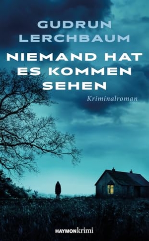 Lerchbaum, Gudrun. Niemand hat es kommen sehen - Kriminalroman. Haymon Verlag, 2025.