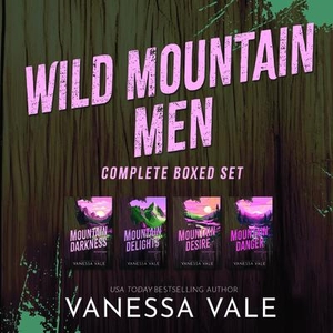 Vale, Vanessa. Wild Mountain Men - Complete Boxed Set. Blackstone Publishing, 2023.