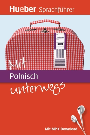 Forßmann, Juliane / Angelika Gajkowski. Mit Polnisch unterwegs - Buch mit MP3-Download. Hueber Verlag GmbH, 2011.
