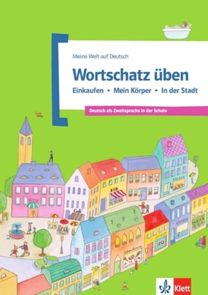 Doukas-Handschuh, Denise. Wortschatz üben: Einkaufen - Mein Körper - In der Stadt - Deutsch als Zweitsprache in der Schule. Klett Sprachen GmbH, 2014.