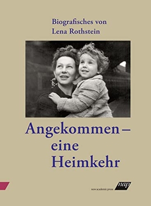 Rothstein, Lena. Angekommen - eine Heimkehr - Biografisches von Lena Rothstein. new academic press, 2023.