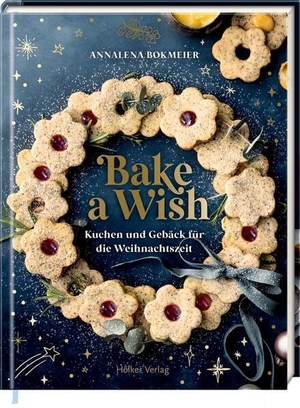 Bokmeier, Annalena. Bake a Wish - Kuchen und Gebäck für die Weihnachtszeit. Coppenrath, 2025.