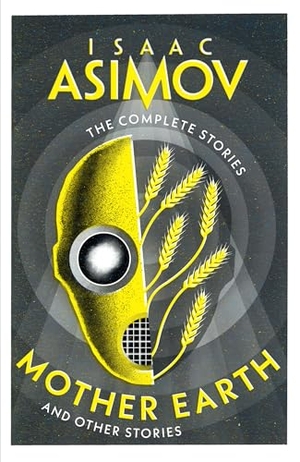 Asimov, Isaac. MOTHER EARTH_COMPLETE STORI PB. Harper Collins Publishers - UK Wholesale Acct, 2024.