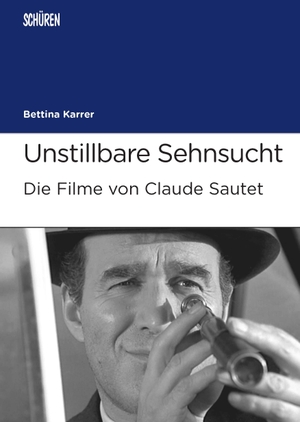 Karrer, Bettina. Unstillbare Sehnsucht.  Die Filme von Claude Sautet. Schüren Verlag, 2015.