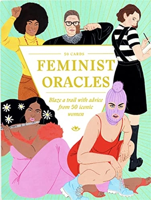 Callaghan, Laura. Feminist Oracles - Blaze a Trail with Advice from 50 Iconic Women. Laurence King, 2021.