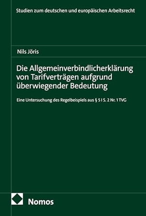 Jöris, Nils. Die Allgemeinverbindlicherklärung von Tarifverträgen aufgrund überwiegender Bedeutung - Eine Untersuchung des Regelbeispiels aus § 5 I S. 2 Nr.1 TVG. Nomos Verlags GmbH, 2026.