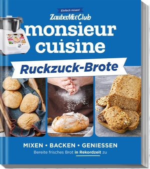Redaktion ZauberMix. monsieur cuisine by ZauberMix - Ruckzuck-Brote - Bereite frisches Brot in Rekordzeit zu. falkemedia GmbH, 2026.