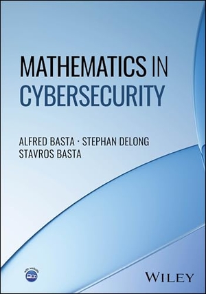 Basta, Alfred / Delong, Stephan et al. Mathematics in Cybersecurity. Wiley, 2026.