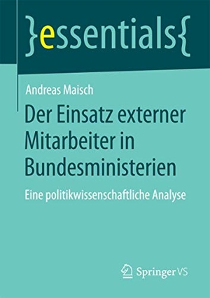 Maisch, Andreas. Der Einsatz externer Mitarbeiter in Bundesministerien - Eine politikwissenschaftliche Analyse. Springer Fachmedien Wiesbaden, 2015.