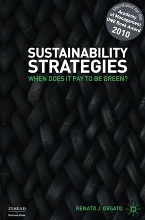 Orsato, R.. Sustainability Strategies - When Does it Pay to be Green?. Palgrave Macmillan UK, 2016.