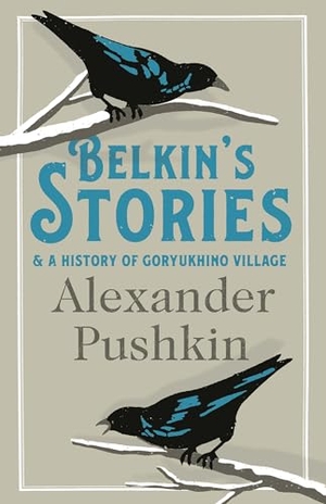 Pushkin, Alexander. Belkin's Stories and A History of Goryukhino Village. Alma Books Ltd, 2014.