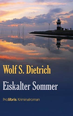 Dietrich, Wolf S.. Eiskalter Sommer - Cuxland Krimi. Prolibris Verlag, 2007.