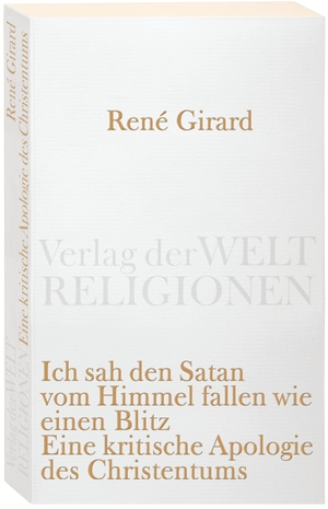 Girard, René. Ich sah den Satan vom Himmel fallen wie einen Blitz - Eine kritische Apologie des Christentums. Verlag der Weltreligionen, 2008.
