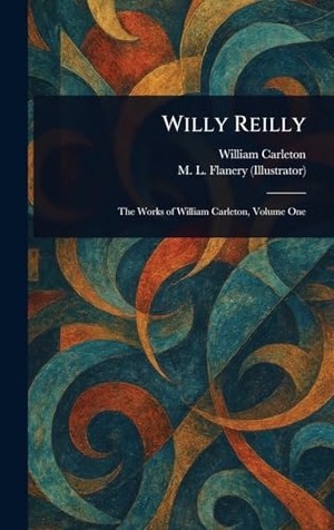 Carleton, William / M L Flanery. Willy Reilly. Creative Media Partners, LLC, 2025.